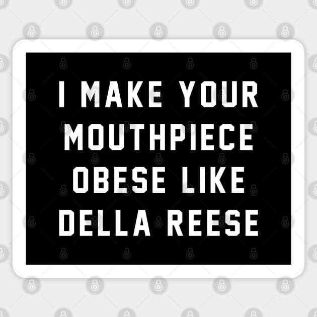 I make your mouthpiece obese like Della Reese Sticker by BodinStreet